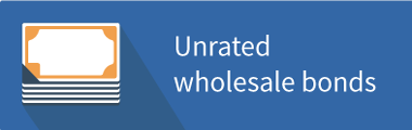 Unrated wholesale bonds